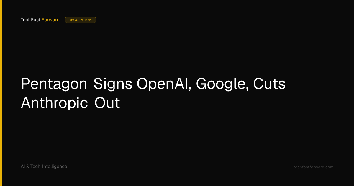 Pentagon Signs OpenAI, Google, Cuts Anthropic Out
